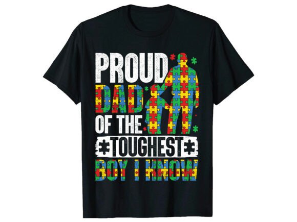Proud Dad Toughest Boy Autism Graphics & T-Shirt Designs
