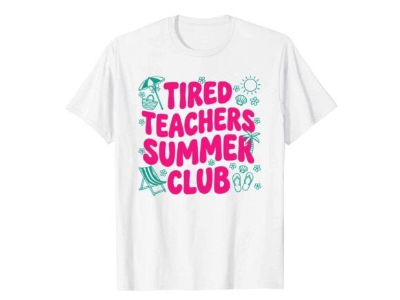 Reviewing Tired Teachers Summer Club Graphics & T-Shirt Designs